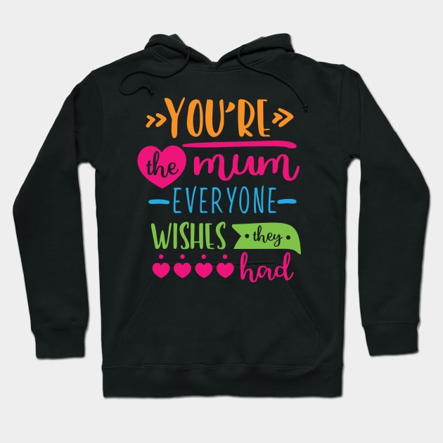 Your the mum everyone wishes Hoodie by holidaystore